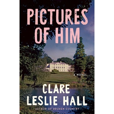 Pictures of Him - by Clare Leslie Hall (Paperback)