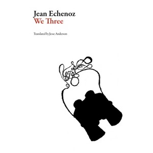 We Three - (French Literature) by  Jean Echenoz (Paperback) - 1 of 1