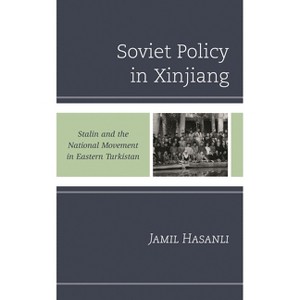 Soviet Policy in Xinjiang - (Harvard Cold War Studies Book) by  Jamil Hasanli (Paperback) - 1 of 1