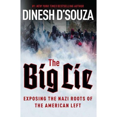 The Big Lie - by  Dinesh D'Souza (Hardcover)