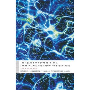 The Search for Superstrings, Symmetry, and the Theory of Everything - by  John Gribbin (Paperback) - 1 of 1