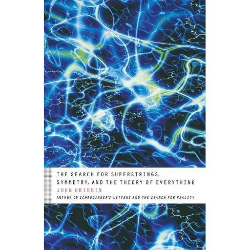 The Search for Superstrings, Symmetry, and the Theory of Everything - by  John Gribbin (Paperback)