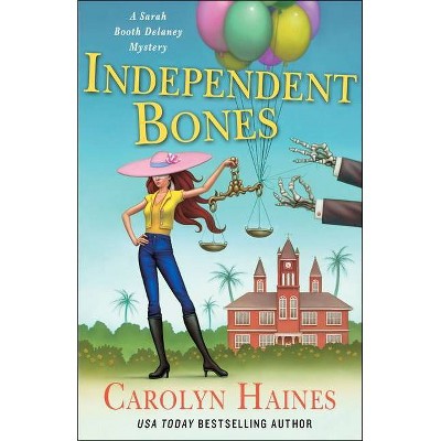 Independent Bones - (Sarah Booth Delaney Mystery) by  Carolyn Haines (Hardcover)