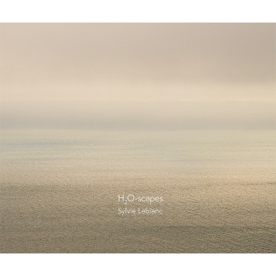 Sylvie Leblanc: H2o-Scapes - by  Bettina Secker (Hardcover)