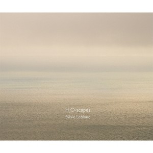 Sylvie Leblanc: H2o-Scapes - by  Bettina Secker (Hardcover) - 1 of 1