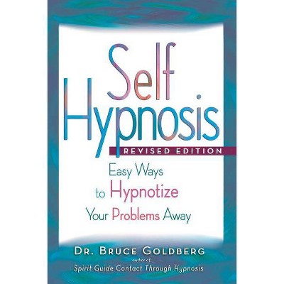 Self-Hypnosis - 3rd Edition by  Bruce Edward Goldberg (Paperback)