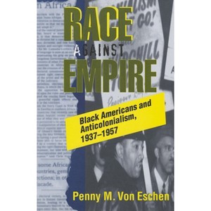 Race Against Empire - (Collectifs) by  Penny M Von Eschen (Paperback) - 1 of 1