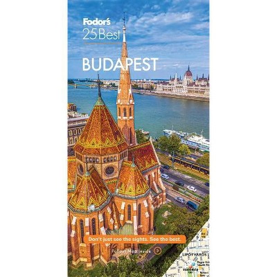 Fodor's Budapest 25 Best - (Full-Color Travel Guide) 4th Edition by  Fodor's Travel Guides (Paperback)