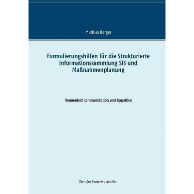 Formulierungshilfen für die Strukturierte Informationssammlung SIS und Maßnahmenplanung - by  Mathias Berger (Paperback)