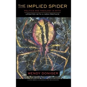 The Implied Spider - (American Lectures on the History of Religions) by  Wendy Doniger (Paperback) - 1 of 1