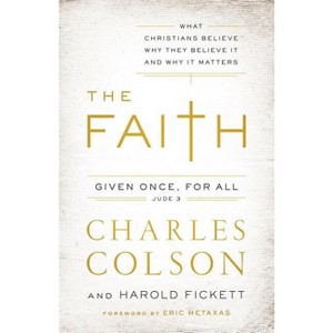 The Faith - by  Charles W Colson & Harold Fickett III (Paperback) - 1 of 1