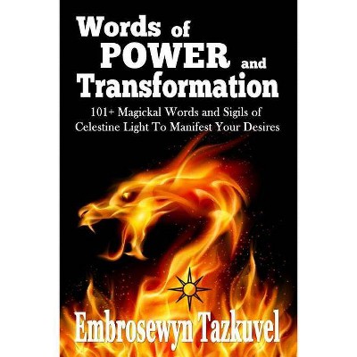 WORDS OF POWER and TRANSFORMATION - by  Embrosewyn Tazkuvel (Paperback)