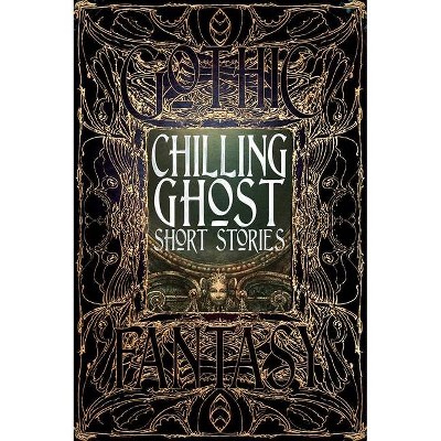 Chilling Ghost Short Stories - (Gothic Fantasy) (Hardcover)