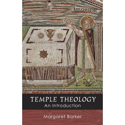 Temple Theology - An Introduction - by  Margaret Barker (Paperback)