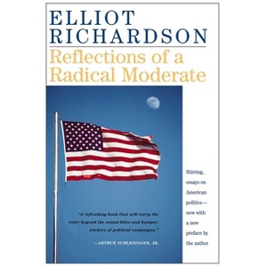 Reflections of a Radical Moderate - by  Elliot Richardson (Paperback) - 1 of 1