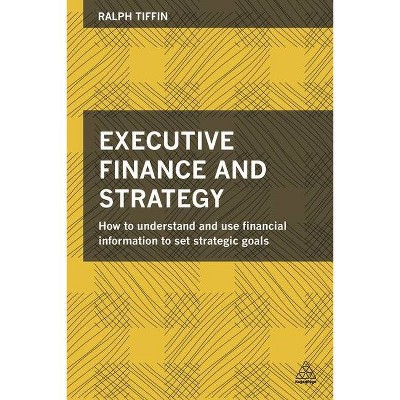 Executive Finance and Strategy - by  Ralph Tiffin (Paperback)