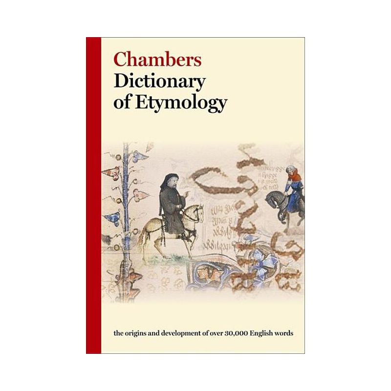 Chambers Dictionary of Etymology - (Hardcover), 1 of 2