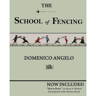 The School of Fencing - by  Domenico Angelo (Paperback)