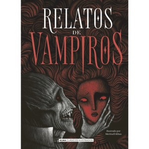 Relatos de Vampiros - (Clásicos Ilustrados) by  Alejandro Dumas & Bram Stoker & Alexéi Tolstói & Edgar Allan Poe (Hardcover) - 1 of 1