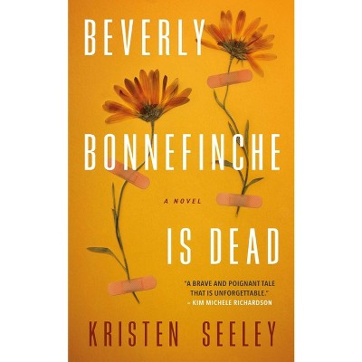 Beverly Bonnefinche Is Dead - by  Kristen Seeley (Paperback)