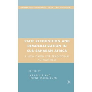 State Recognition and Democratization in Sub-Saharan Africa - (Governance, Security and Development) by  L Buur & H Kyed (Hardcover) - 1 of 1