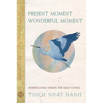 Present Moment Wonderful Moment - by  Thich Nhat Hanh (Paperback)