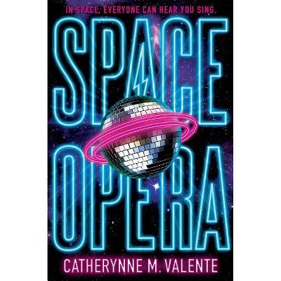  Space Opera - by  Catherynne M Valente (Hardcover) 