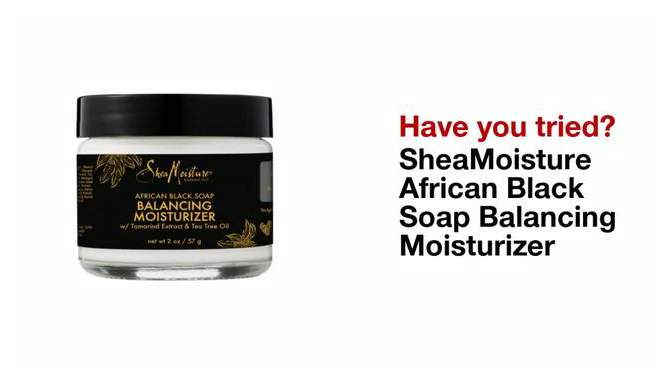 SheaMoisture African Black Soap Balancing Moisturizer - 2 oz, 2 of 7, play video