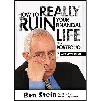 How to Really Ruin Your Financial Life and Portfolio - by  Ben Stein (Paperback)