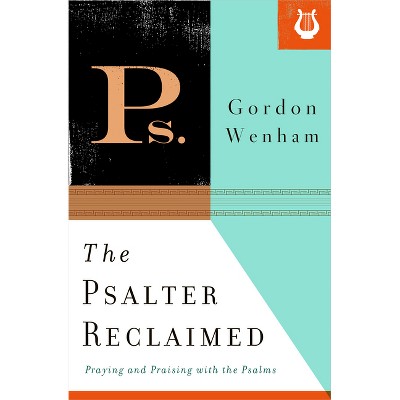 The Psalter Reclaimed - by  Gordon Wenham (Paperback)