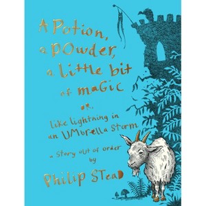 A Potion, a Powder, a Little Bit of Magic - by  Philip C Stead (Hardcover) - 1 of 1