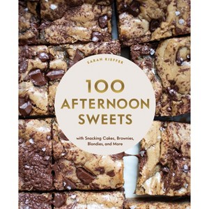 100 Afternoon Sweets - (100 Baking Recipes for Every Kitchen) by  Sarah Kieffer (Hardcover) - 1 of 1