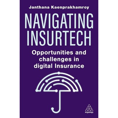 Navigating Insurtech - by  Janthana Kaenprakhamroy (Hardcover)