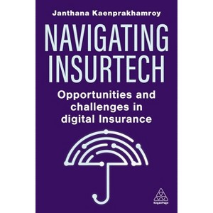 Navigating Insurtech - by  Janthana Kaenprakhamroy (Hardcover) - 1 of 1