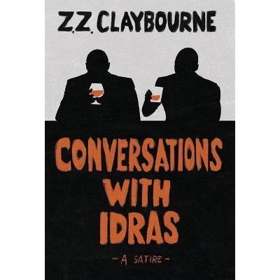 Conversations With Idras - by  Zig Zag Claybourne (Hardcover)