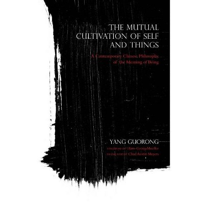 The Mutual Cultivation of Self and Things - (World Philosophies) by  Yang Guorong (Paperback)