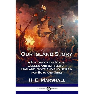 Our Island Story - by  H E Marshall (Paperback)