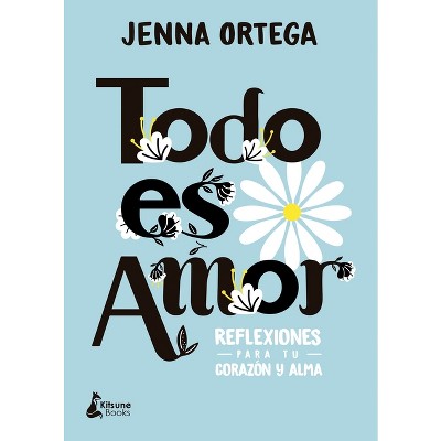 Todo Es Amor - by  Jenna Ortega (Hardcover)