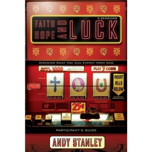 Faith, Hope, and Luck Bible Study Participant's Guide - by  Andy Stanley (Paperback) - 1 of 1