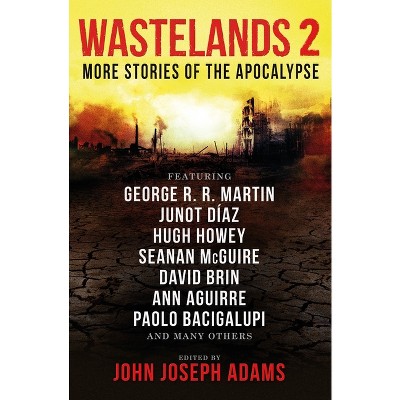 Wastelands 2: More Stories of the Apocalypse - by  George R R Martin & Paolo Bacigalupi & Orson Scott Card & Junot Díaz (Paperback)