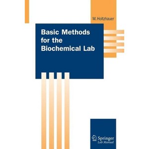 Basic Methods for the Biochemical Lab - (Springer Lab Manuals) by  Martin Holtzhauer (Paperback) - 1 of 1