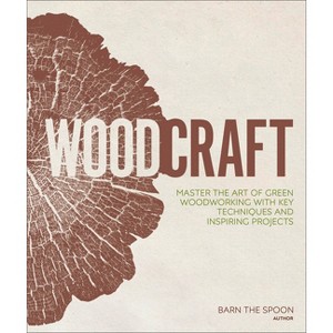 Woodcraft - by  Barn The Spoon (Hardcover) - 1 of 1