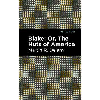 Blake; Or, the Huts of America - (Black Narratives) by  Martin R Delany (Hardcover)