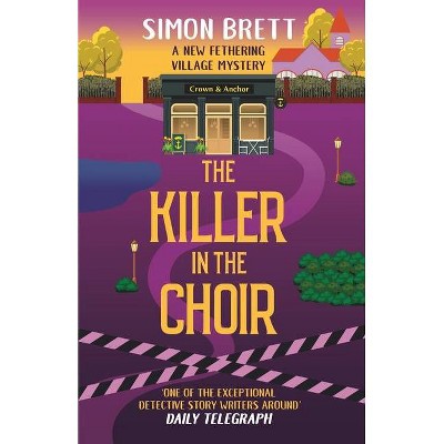 The Killer in the Choir - (Fethering Village Mysteries) by  Simon Brett (Paperback)