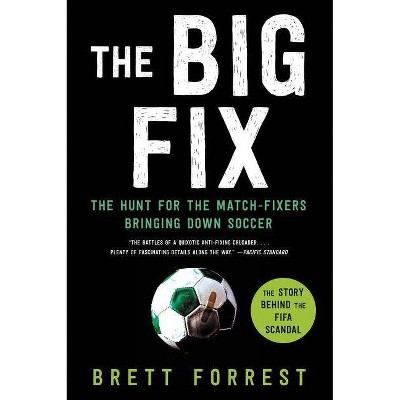 The Big Fix - by  Brett Forrest (Paperback)