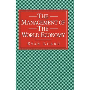 The Management of the World Economy - by  Evan Luard (Paperback) - 1 of 1