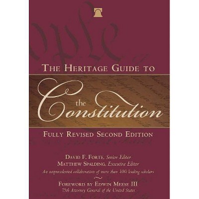 The Heritage Guide to the Constitution - 2nd Edition by  David F Forte & Matthew Spalding (Hardcover)