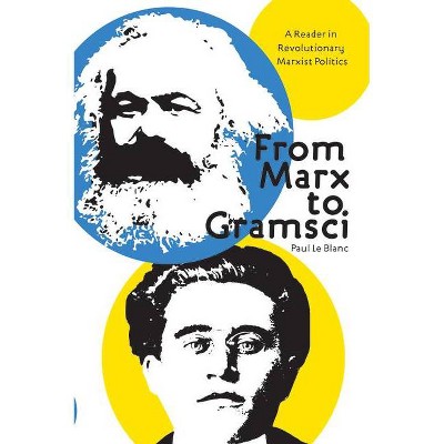 From Marx to Gramsci - 2nd Edition by  Paul Le Blanc (Paperback)