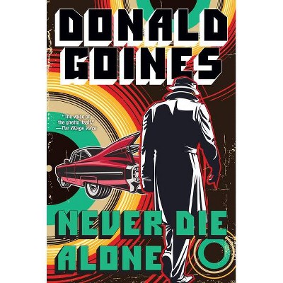 Never Die Alone - by  Donald Goines (Paperback)