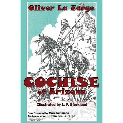 Cochise of Arizona - (Southwest Heritage) by  Oliver La Farge (Paperback)